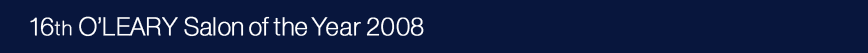 16th OLEARYSalon of the Year2008