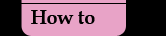 How to