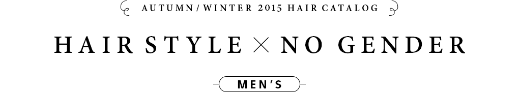 AUTUMN/WINTER 2015 HAIR CATALOG HAIR STYLENO GENDERMEN'S